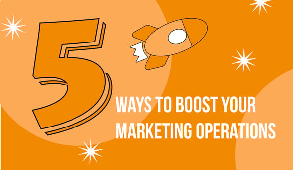 Orange Rocket shooting from the number 5 showing 5 Ways to Boost Marketing Operations 